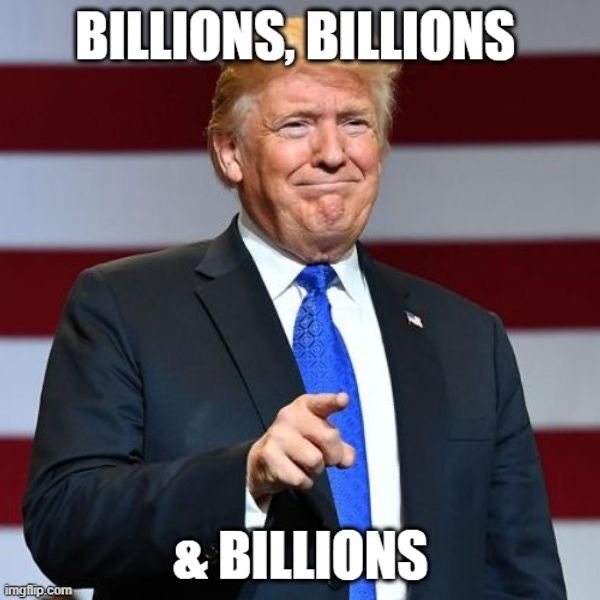 A political meme with the words ‘Billions, billions & billions’ above a photograph of Donald Trump